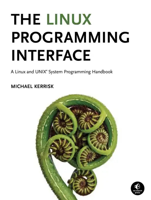 The Linux Programming Interface: A Linux and Unix System Programming Handbook - Hardcover