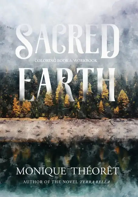 Sacred Earth: A Nature-Inspired Coloring Book and Workbook - Hardcover