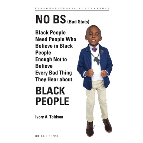 No Bs (Bad Stats): Black People Need People Who Believe in Black People Enough Not to Believe Every Bad Thing They Hear about Black People - Paperback