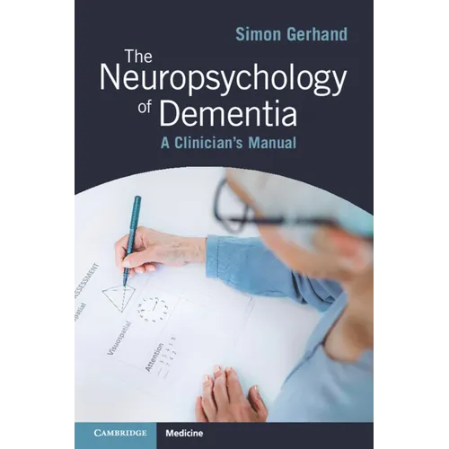 The Neuropsychology of Dementia: A Clinician's Manual - Paperback