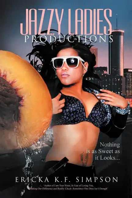 Jazzy Ladies Productions: Nothing Is as Sweet as It Looks - Paperback
