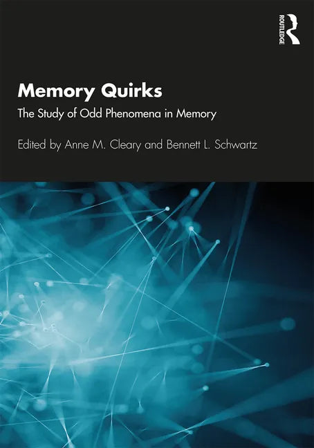 Memory Quirks: The Study of Odd Phenomena in Memory - Paperback