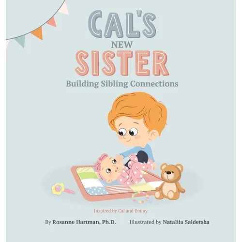 Cal's New Sister: Building Sibling Connections - Hardcover
