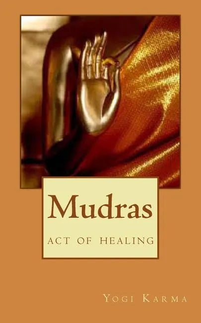 Mudras: the art of healing & spiritual growth - Paperback