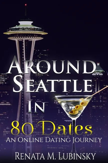 Around Seattle in 80 Dates: An Online Dating Journey - Paperback
