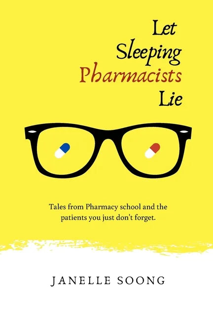 Let Sleeping Pharmacists Lie: Tales from Pharmacy school and the patients you just don't forget. - Paperback
