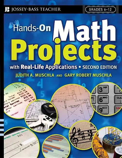 Hands-On Math Projects with Real-Life Applications: Grades 6-12 - Paperback