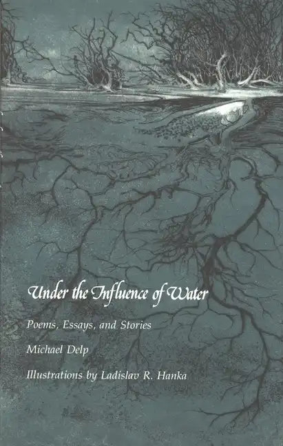 Under the Influence of Water: Poems, Essays, and Stories - Paperback
