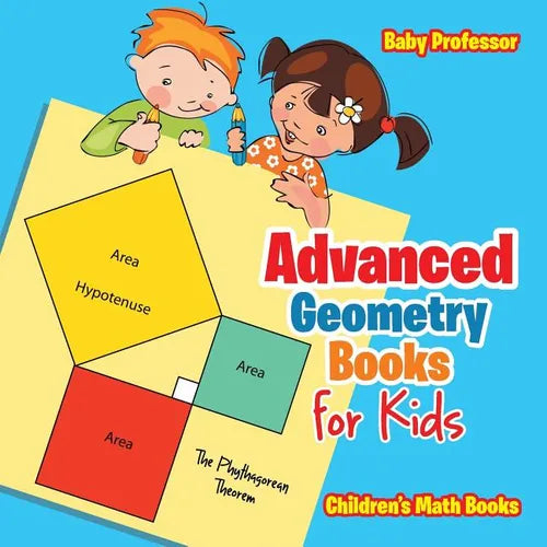 Advanced Geometry Books for Kids - The Phythagorean Theorem Children's Math Books - Paperback