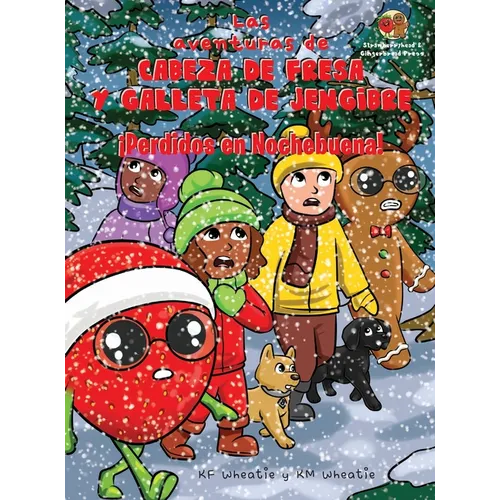 Las aventuras de Cabeza de Fresa y Galleta de Jengibre-¡Perdidos en Nochebuena!: Cultivará la fe y la confianza de su hijo en Jesús cuando se enfrente - Hardcover
