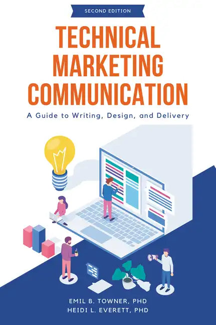 Technical Marketing Communication: A Guide to Writing, Design, and Delivery - Paperback