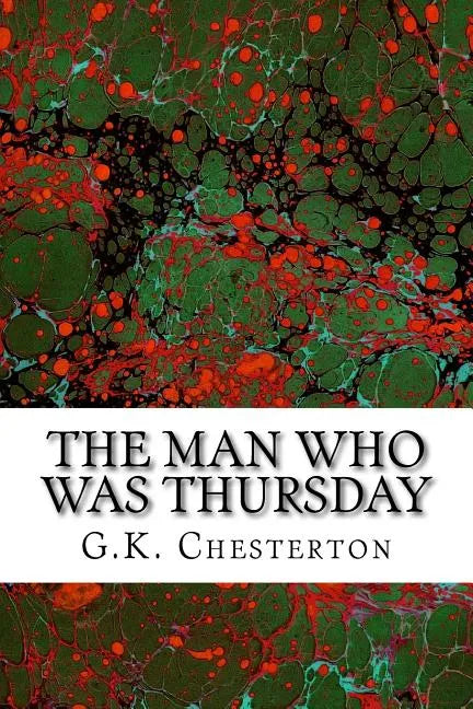 The Man Who Was Thursday: (G.K. Chesterton Classics Collection) - Paperback