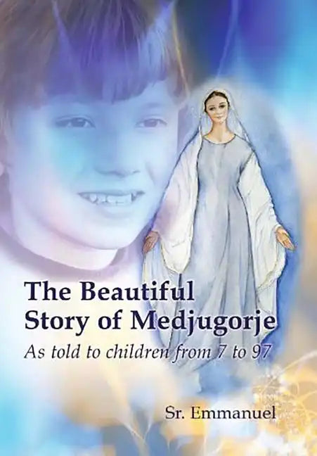 The Beautiful Story of Medjugorje: As Told to Children from 7 to 97 - Paperback