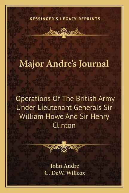 Major Andre's Journal: Operations of the British Army Under Lieutenant Generals Sir William Howe and Sir Henry Clinton - Paperback