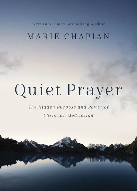 Quiet Prayer: The Hidden Purpose and Power of Christian Meditation - Hardcover
