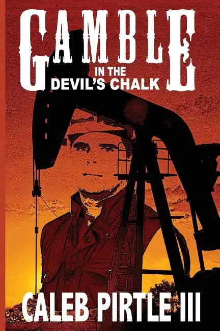Gamble in the Devil's Chalk: The Battle for Oil in A Field of Broken Dreams - Paperback