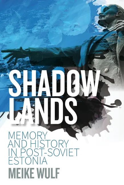 Shadowlands: Memory and History in Post-Soviet Estonia - Paperback