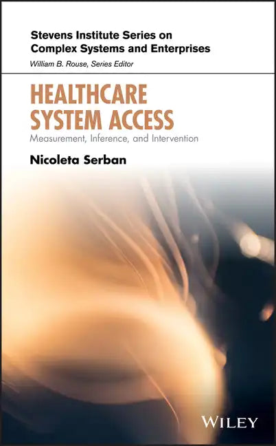 Healthcare System Access: Measurement, Inference, and Intervention - Hardcover