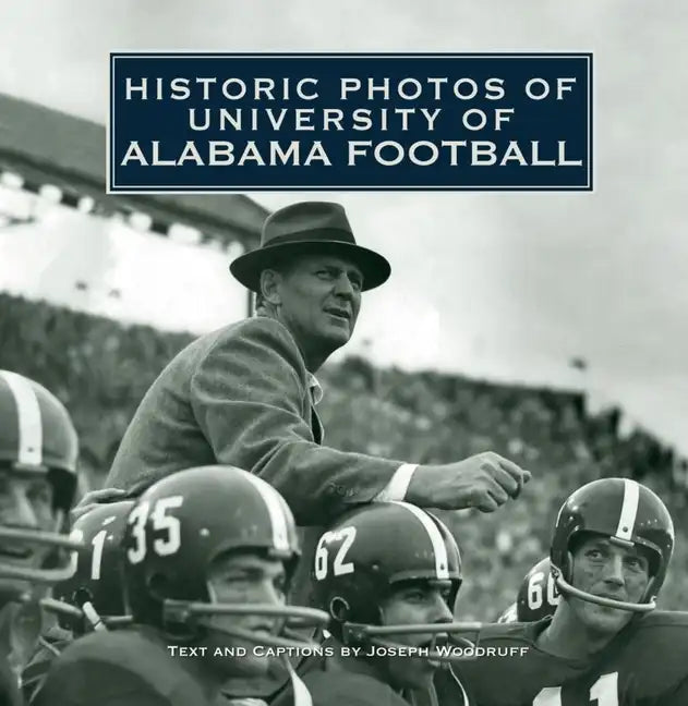 Historic Photos of University of Alabama Football - Hardcover