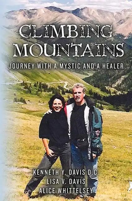 Climbing Mountains: Journey with a Mystic and a Healer - Paperback