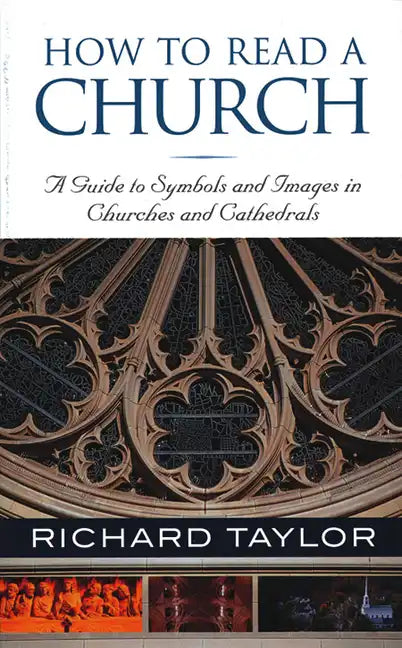 How to Read a Church: A Guide to Symbols and Images in Churches and Cathedrals - Paperback