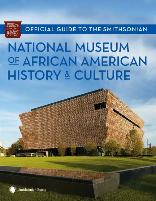 Official Guide to the Smithsonian National Museum of African American History and Culture - Paperback