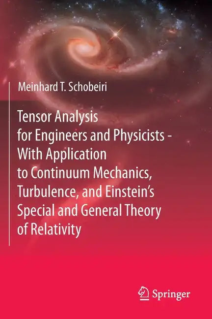 Tensor Analysis for Engineers and Physicists - With Application to Continuum Mechanics, Turbulence, and Einstein's Special and General Theory of Relat - Paperback