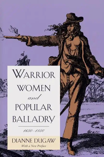 Warrior Women and Popular Balladry, 1650-1850 - Paperback