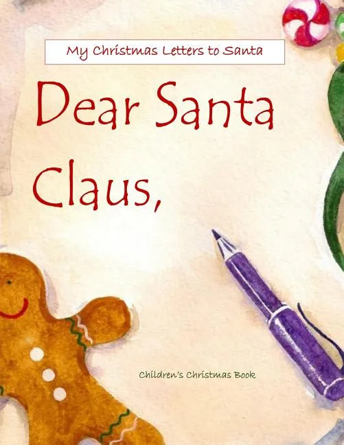 Dear Santa: Letters to Santa Claus; Christmas Letters to Santa in All Departments; Letters from Santa in all Departments;Christmas - Paperback