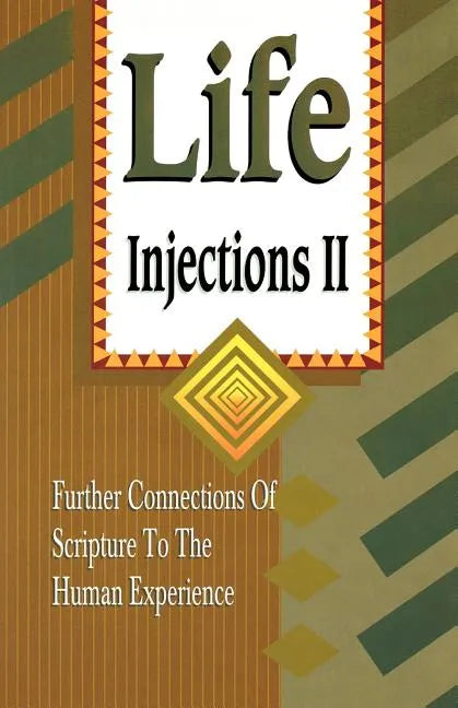 Life Injections II: Further Connections of Scripture to the Human Experience - Paperback