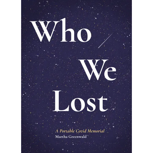 Who We Lost: A Portable Covid Memorial - Paperback