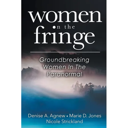 Women On The Fringe: Groundbreaking Women In The Paranormal - Paperback
