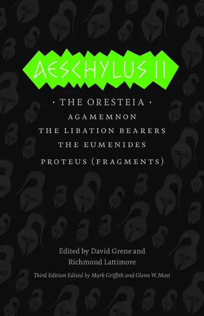 Aeschylus II: The Oresteia/Agamemnon/The Libation Bearers/The Eumenides/Proteus (Fragments) - Paperback