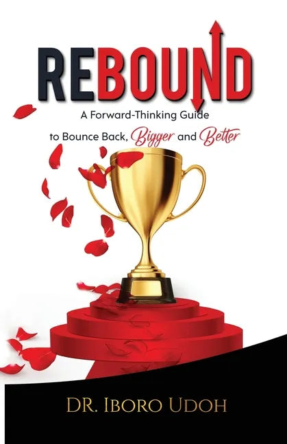 Rebound: A Forward-Thinking Guide to Bounce Back, Bigger and Better - Paperback