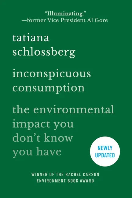 Inconspicuous Consumption: The Environmental Impact You Don't Know You Have - Paperback