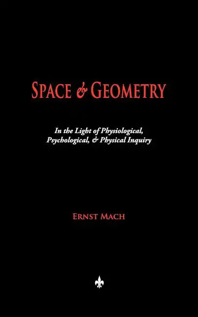 Space and Geometry: In the Light of Physiological, Psychological, and Physical Inquiry - Paperback