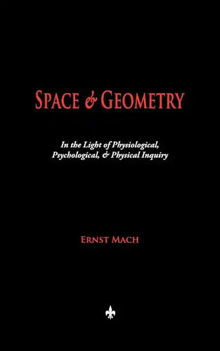 Space and Geometry: In the Light of Physiological, Psychological, and Physical Inquiry - Paperback