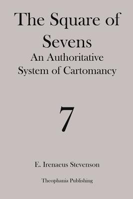 The Square of Sevens: An Authoritative System of Cartomancy - Paperback