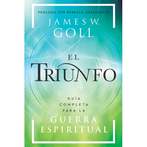 El Triunfo: Gu?a Completa Para La Guerra Espiritual - Paperback