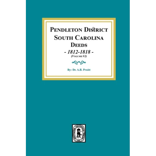Pendleton District, South Carolina Deeds,1812-1818. (Volume #3) - Paperback