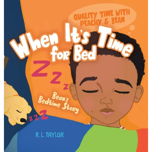 When It's Time for Bed: Bean's Bedtime Story - Hardcover