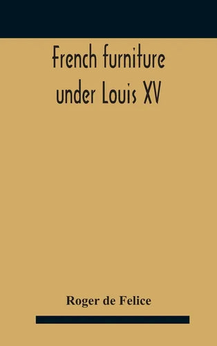 French Furniture Under Louis Xv - Hardcover