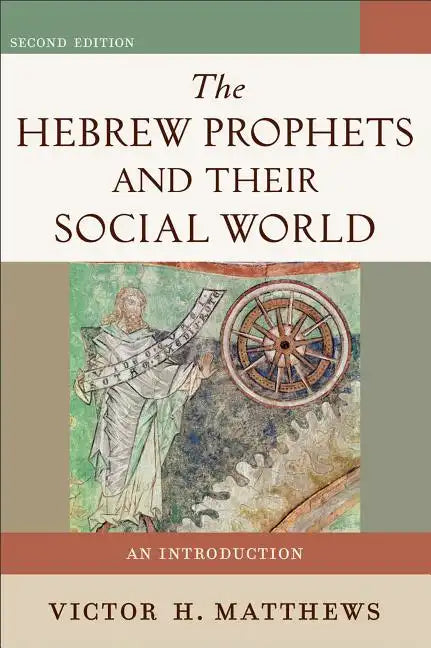 The Hebrew Prophets and Their Social World: An Introduction - Paperback