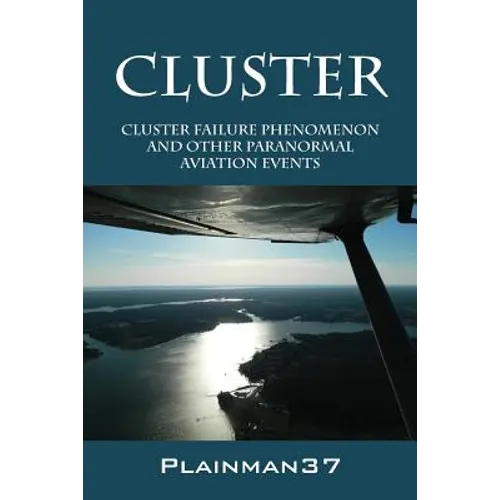 Cluster: Cluster Failure Phenomenon and Other Paranormal Aviation Events - Paperback