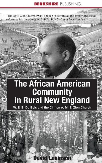 The African American Community in Rural New England: W. E. B. Du Bois and the Clinton A. M. E. Zion Church - Hardcover