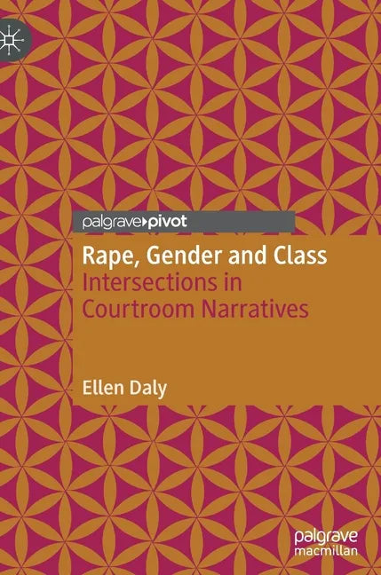 Rape, Gender and Class: Intersections in Courtroom Narratives - Hardcover