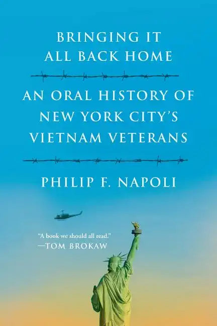 Bringint It All Back Home: An Oral History of New York City's Vietnam Veterans - Paperback