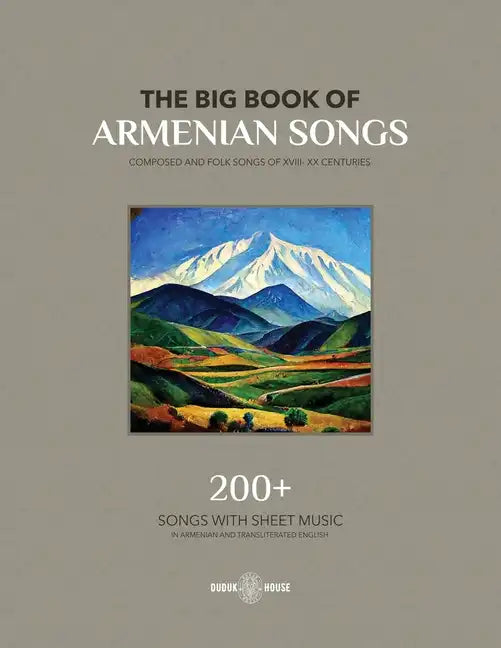 The Big Book Of Armenian Songs: Composed and Folk Songs of XVIII-XX Centuries - Paperback