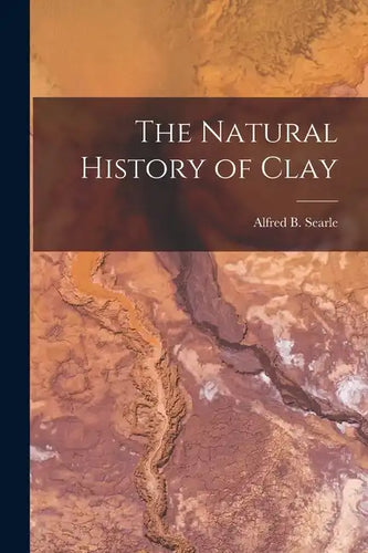 The Natural History of Clay - Paperback
