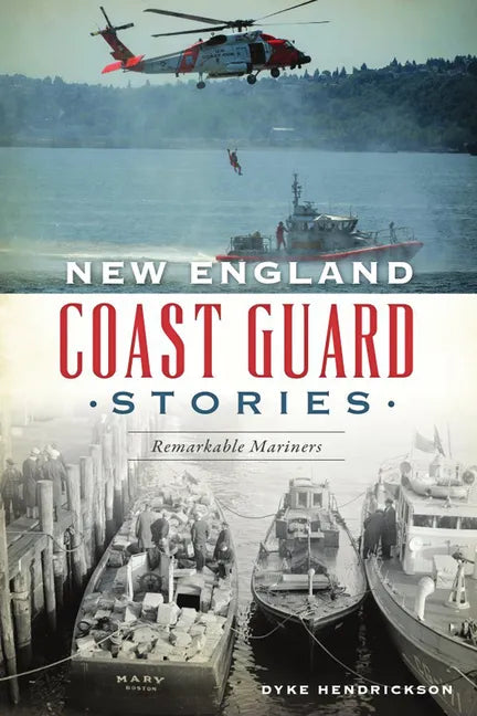 New England Coast Guard Stories: Remarkable Mariners - Paperback